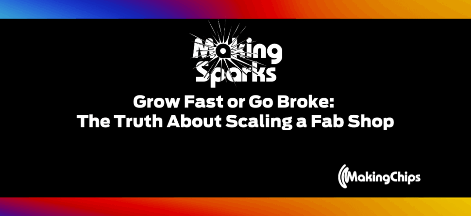 Grow Fast or Go Broke: The Truth About Scaling a Fab Shop