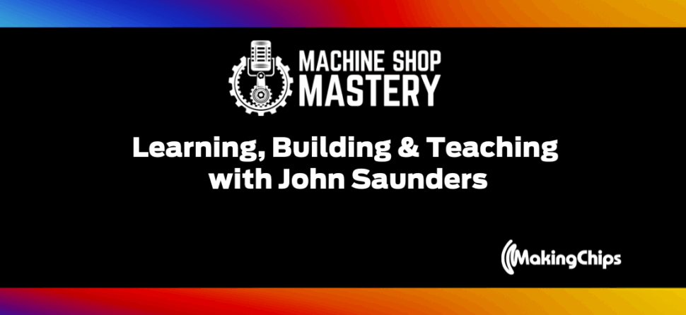 88. Learning, Building & Teaching with John Saunders