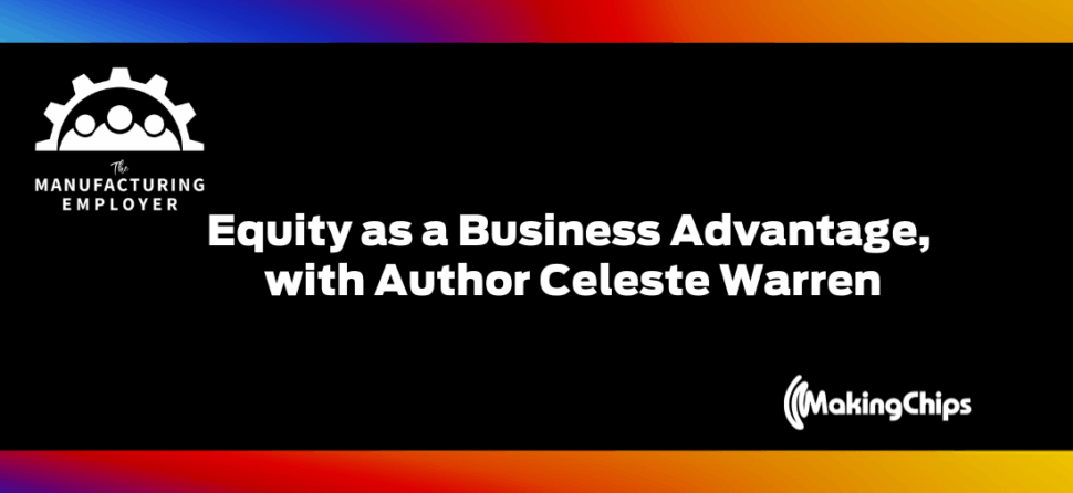 Equity as a business advantage, with global DEI leader and author Celeste Warren