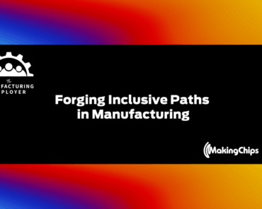 Forging Inclusive Paths in Manufacturing, with Gret ...