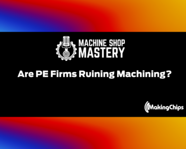 92. Are PE Firms Ruining Machining? A New & Be ...