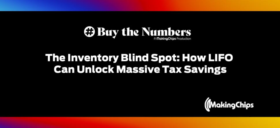 The Inventory Blind Spot: How LIFO Can Unlock Massive Tax Savings, Ep #36