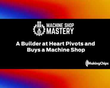 93. A Builder at Heart Pivots and Buys a Machine Sh ...