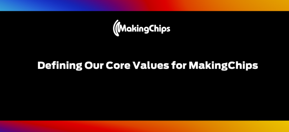 More Than Words: Defining Our Core Values for MakingChips, 503