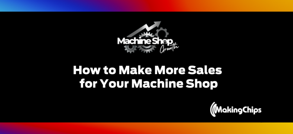How to Make More Sales for Your Machine Shop (Without Hiring a Sales Team)
