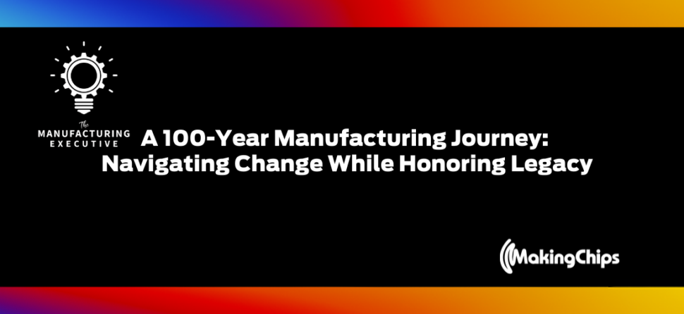 A 100-Year Manufacturing Journey: Navigating Change While Honoring Legacy w/ Matthew Feldman and Mike Feldman
