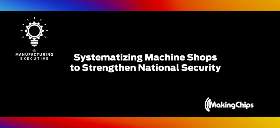 Systematizing Machine Shops to Strengthen National Security w/ Justin Baucum