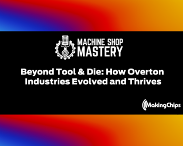Beyond Tool & Die: How Overton Industries Evol ...