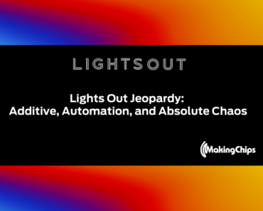 Lights Out Jeopardy: Additive, Automation, and Abso ...