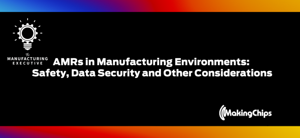 AMRs in Manufacturing Environments: Safety, Data Security and Other Considerations w/ Shari Brown and Krystal Mattich