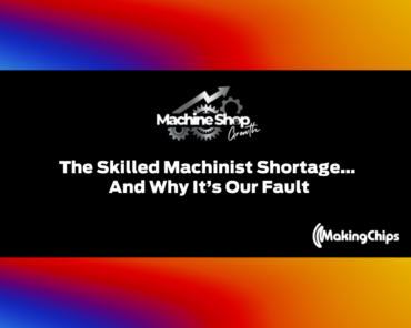 Episode #24: The Skilled Machinist Shortage… And  ...