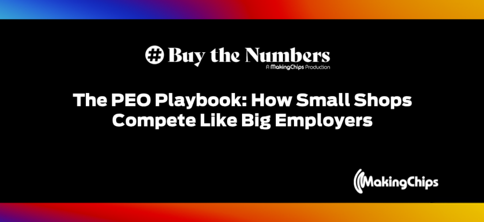 The PEO Playbook: How Small Shops Compete Like Big Employers, Ep #45