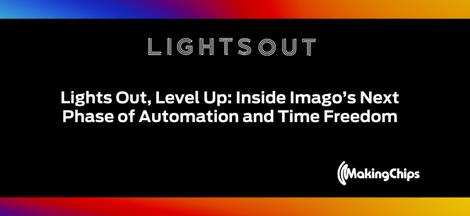 Lights Out, Level Up: Inside Imago’s Next Phase of Automation and Time Freedom, Ep #38