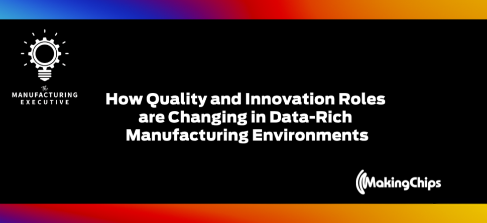 How Quality and Innovation Roles are Changing in Data-Rich Manufacturing Environments w/ Daniel First