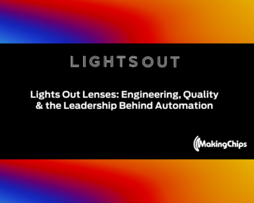 Lights Out Lenses: Engineering, Quality & the  ...