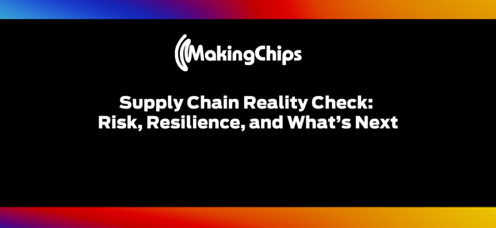 Supply Chain Reality Check: Risk, Resilience, and What’s Next, 520