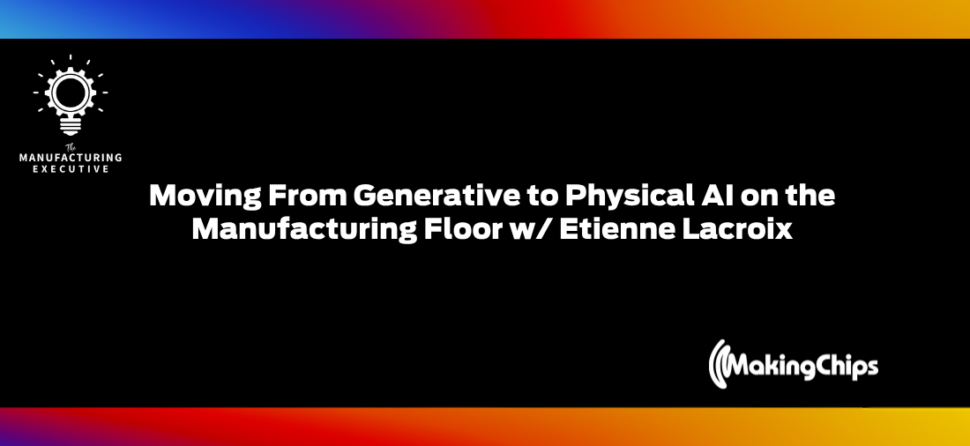 Moving From Generative to Physical AI on the Manufacturing Floor w/ Etienne Lacroix