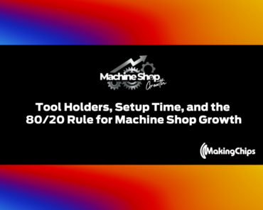 Episode #29: Tool Holders, Setup Time, and the 80/2 ...