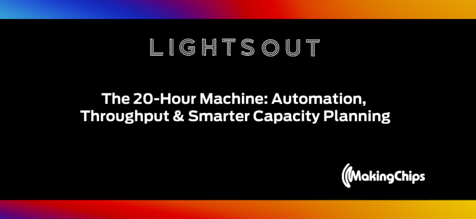 The 20-Hour Machine: Automation, Throughput & Smarter Capacity Planning, Ep #42
