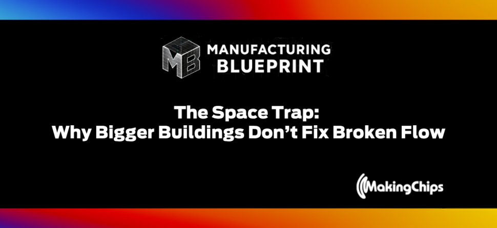 The Space Trap: Why Bigger Buildings Don’t Fix Broken Flow, #4