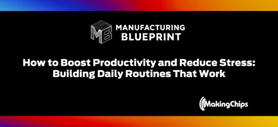 How to Boost Productivity and Reduce Stress: Building Daily Routines That Work, Ep #5