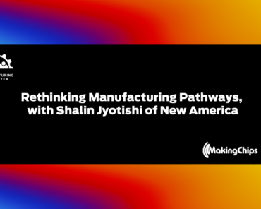 Rethinking Manufacturing Pathways, with Shalin Jyot ...