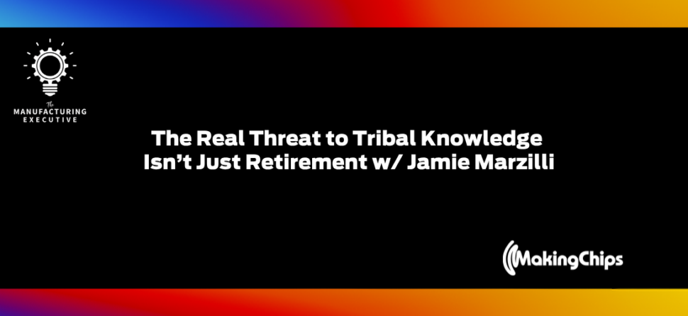 The Real Threat to Tribal Knowledge Isn’t Just Retirement w/ Jamie Marzilli