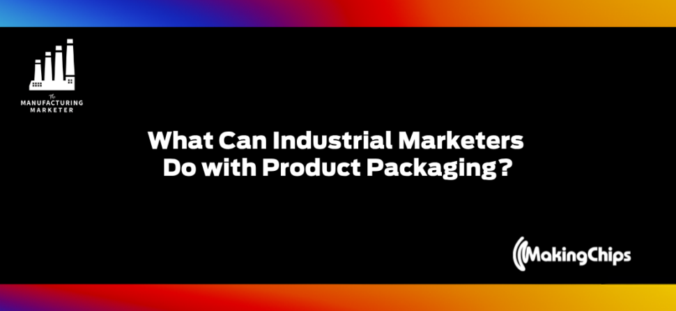 What Can Industrial Marketers Do with Product Packaging? w/ Jenny Stanley