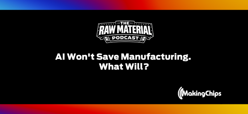 3. AI Won’t Save Manufacturing. What Will?