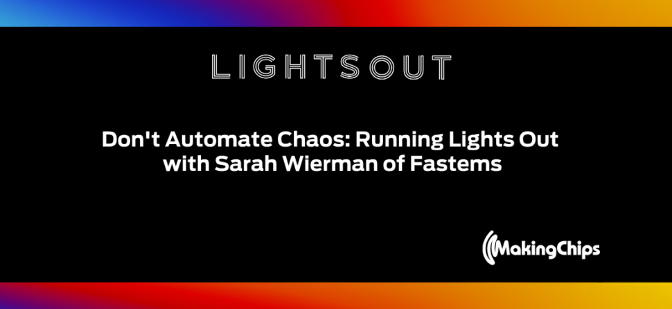 Don’t Automate Chaos: Running Lights Out with Sarah Wierman of Fastems, Ep #45