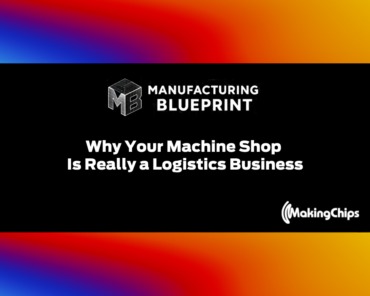 8. Why Your Machine Shop Is Really a Logistics Business
