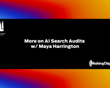 More on AI search audits w/ Maya Harrington