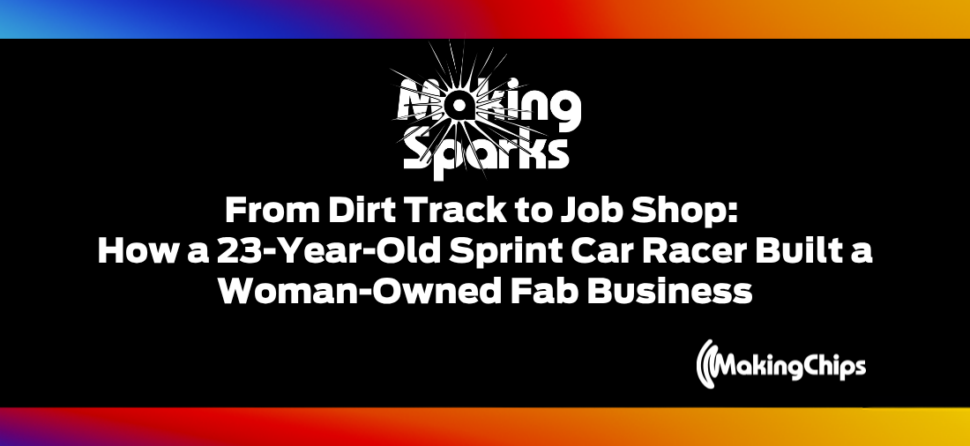 From Dirt Track to Job Shop: How a 23-Year-Old Sprint Car Racer Built a Woman-Owned Fab Business
