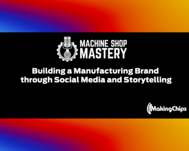 127. Building a Manufacturing Brand through Social Media and Storytelling