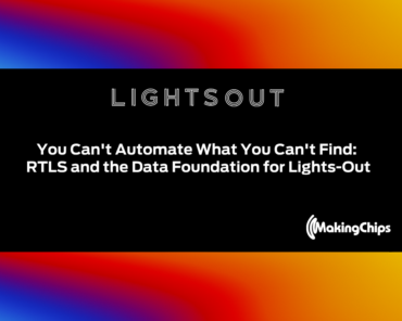 You Can’t Automate What You Can’t Find: RTLS and the Data Foundation for Lights-Out | Ep. 47