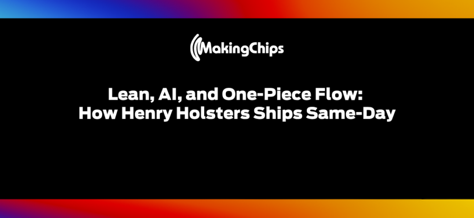 Lean, AI, and One-Piece Flow: How Henry Holsters Ships Same-Day | Ep. 535