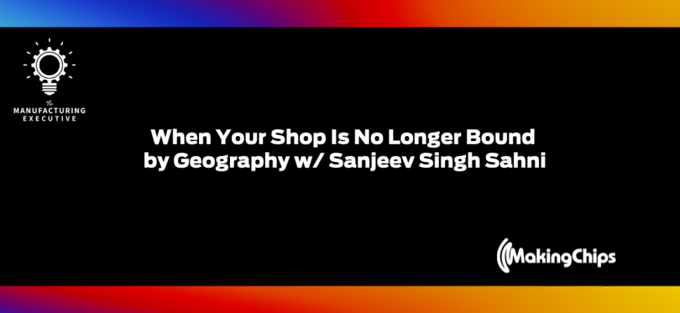 When Your Shop Is No Longer Bound by Geography w/ Sanjeev Singh Sahni