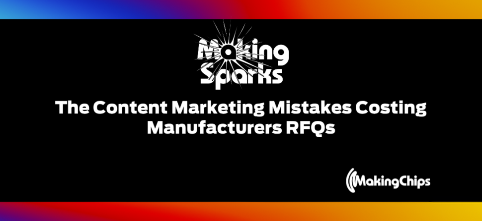 The Content Marketing Mistakes Costing Manufacturers RFQs, Ep #66