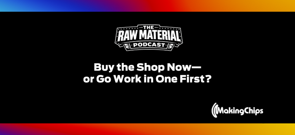 8. Buy the Shop Now or Go Work in One First?