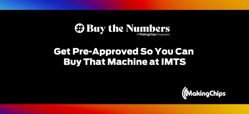 Get Pre-Approved So You Can Buy That Machine at IMTS | Ep. 54