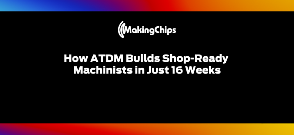 How ATDM Builds Shop-Ready Machinists in Just 16 Weeks | Ep. 541
