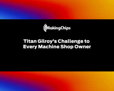 Titan Gilroy’s Challenge to Every Machine Shop Owner | Ep. 542