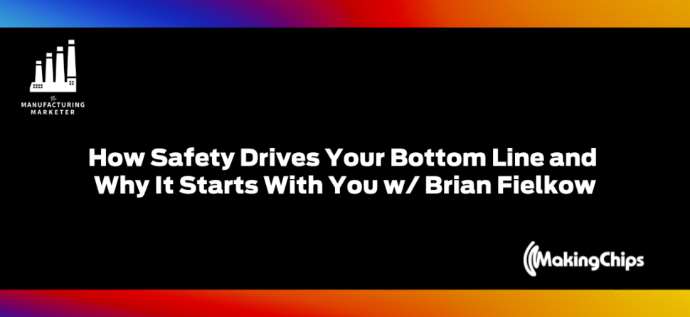 How Safety Drives Your Bottom Line and Why It Starts With You w/ Brian Fielkow