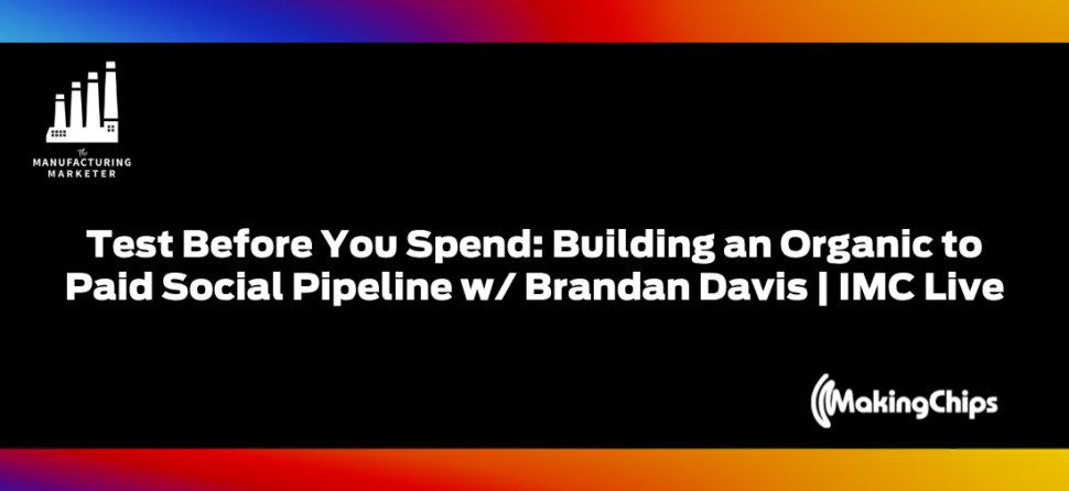 Test Before You Spend: Building an Organic to Paid Social Pipeline w/ Brandan Davis | IMC Live