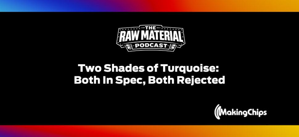 9. Two Shades of Turquoise: Both In Spec, Both Rejected