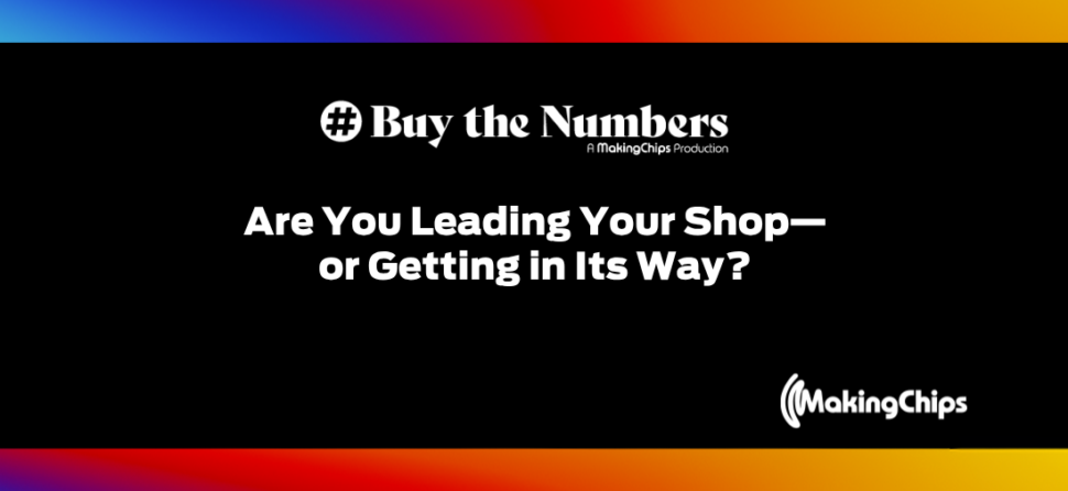 Are You Leading Your Shop—or Getting in Its Way? | Ep. 56