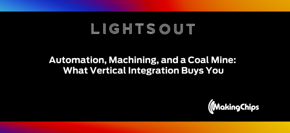 Automation, Machining, and a Coal Mine: What Vertical Integration Buys You | Ep. 51