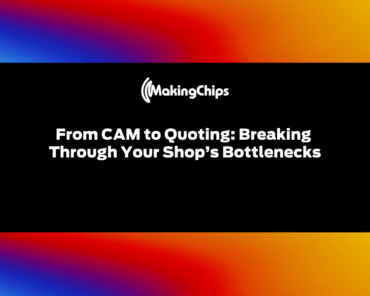 From CAM to Quoting: Breaking Through Your Shop’s Bottlenecks | Ep. 546
