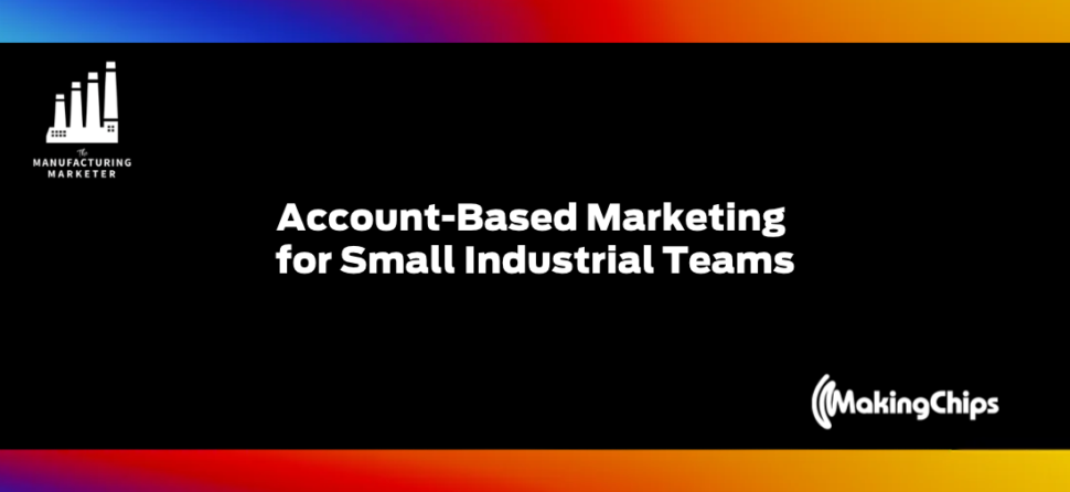 Account-Based Marketing for Small Industrial Teams