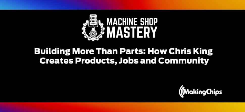 137. Building More Than Parts: How Chris King Creates Products, Jobs and Community